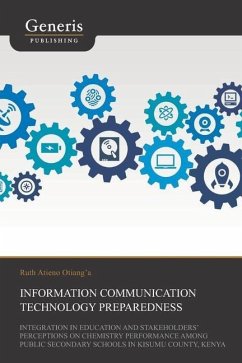 Information Communication Technology Preparedness, Integration in Education and Stakeholders' Perceptions on Chemistry Performance Among Public Secondary Schools in Kisumu County, Kenya - Otianga, Ruth