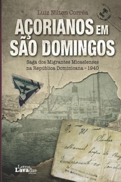 Açorianos em São Domingos: Saga dos Migrantes Micaelenses na República Dominicana - 1940 - Corrêa, Luiz Nilton