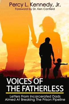 Voices of the Fatherless: Letters from Incarcerated Dads Aimed at Breaking the Prison Pipeline - Kennedy, Percy