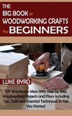 The Big Book of Woodworking Crafts for Beginners