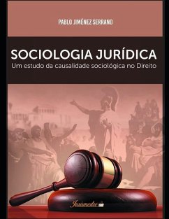 Sociologia jurídica: Um estudo da causalidade sociológica no direito, para uma crítica ao fatalismo sociológico em face da concretização do - Jiménez Serrano, Pablo
