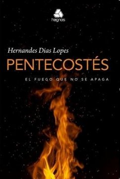 Pentecostes, El Fuego Que No Se Apaga - Lopes, Hernandes