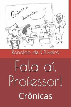 Fala aí, Professor!: Crônicas - de Oliveira, Ronaldo Gonçalves