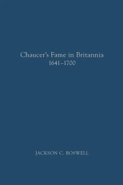 Chaucer's Fame in Britannia 1641-1700 - Boswell, Jackson C.