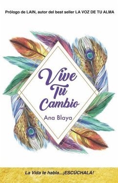 Vive Tu Cambio: La vida te habla...¡ESCÚCHALA! - Blaya, Ana