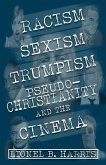Racism, Sexism, Trumpism, Pseudo-Christianity And The Cinema