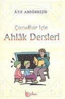 Cocuklar Icin Ahlak Dersleri - Abdurresid, Atif