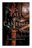 The Tale of Camelot (Complete Collection: Book 1-4): King Arthur and His Knights, The Champions of the Round Table, Sir Launcelot and His Companions,