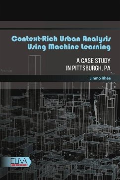 Context-rich Urban Analysis Using Machine Learning: A Case Study in Pittsburgh, PA - Rhee, Jinmo