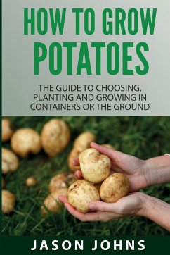 How To Grow Potatoes - Johns, Jason