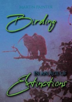 Birding in an Age of Extinctions - Painter, Martin