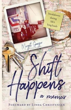 Shift Happens: breakdowns during life's long hauls - Genger, Margot Jarvis