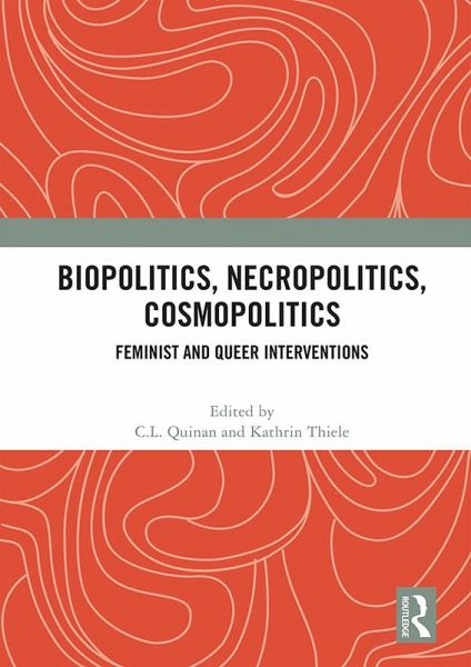 Biopolitics, Necropolitics, Cosmopolitics (eBook, ePUB) Biopolitics, Necropolitics, Cosmopolitics (eBook, ePUB)