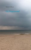 Die Regenwand Die Regenwand