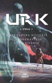 Urk: Libro 1: La Verdadera Historia del Coronavirus y el Universo