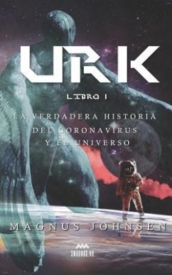 Urk: Libro 1: La Verdadera Historia del Coronavirus y el Universo - Johnsen, Magnus