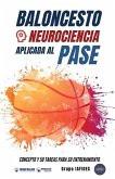 Baloncesto. Neurociencia aplicada al pase: Concepto y 50 tareas para su entrenamiento