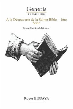 A La Decouverte De La Sainte Bible: 1ère Série - Bissaya, Roger