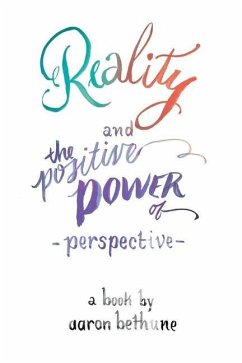 Reality and The Positive Power of Perspective - Bethune, Aaron