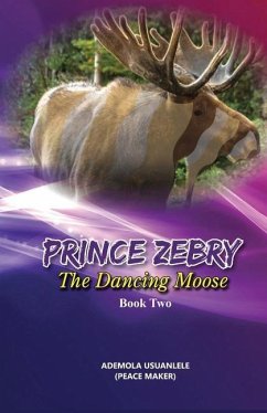 Prince Zebry the Dancing Moose: Book Two - Usuanlele, Ademola