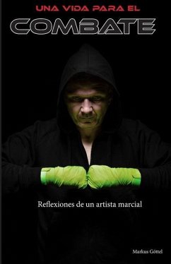 Una Vida Para El Combate: Reflexiones de un artista marcial - Gottel, Markus