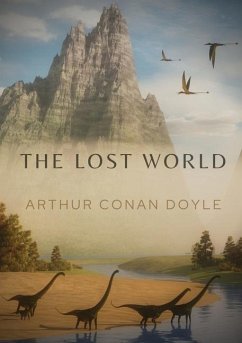 The Lost World: A 1912 science fiction novel by British writer Arthur Conan Doyle - Doyle, Arthur Conan