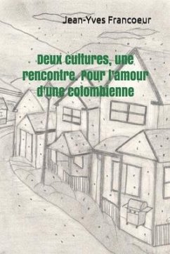 Deux cultures, une rencontre. Pour l'amour d'une colombienne: Roman épique - Francoeur, Jean-Yves