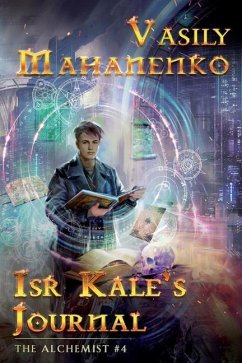 Isr Kale's Journal (The Alchemist Book #4): LitRPG Series - Mahanenko, Vasily