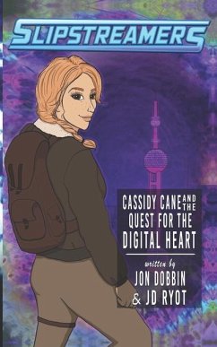 Cassidy Cane and the Quest for the Digital Heart: A Slipstreamers Adventure - Dobbin, Jon; Ryot, Jd