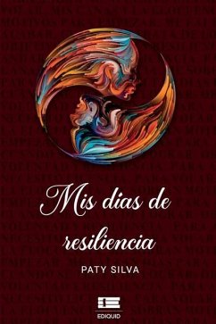 Mis días de resiliencia - Silva, Patricia