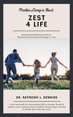 Positive Living is Back: Zest for Life Building Great Relationships by Mastering the Existential Hunger in You (eBook, ePUB) - Newkirk, Raymond