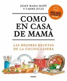 Como En Casa de Mamá Las Mejores Recetas de la Cocina Casera / Like at Mom's Ho Use