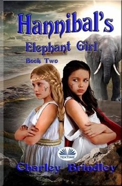 Hannibal`s Elephant Girl: Book Two: Voyage To Iberia - Charley Brindley