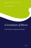 A Grammar of Mursi: A Nilo-Saharan Language of Ethiopia
