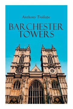 Barchester Towers: Historical Novel - Trollope, Anthony