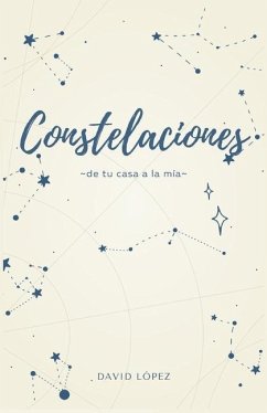 Constelaciones: de tu casa a la mía - López, David