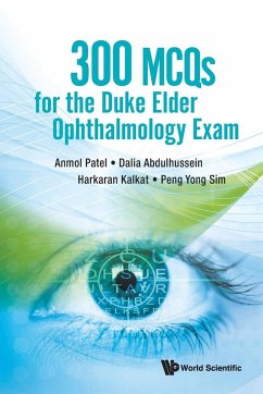 300 MCQS FOR THE DUKE ELDER OPHTHALMOLOGY EXAM - Patel, Anmol (Dartford And Gravesham Nhs Trust, Uk); Abdulhussein, Dalia (Imperial College London, Uk); Kalkat, Harkaran (Sandwell And West Birmingham Hospitals Nhs Trust,