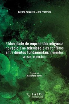 A liberdade de expressão religiosa no rádio e na televisão e os conflitos entre direitos fundamentais inerentes ao seu exercício - Marinho, Sérgio Augusto Lima