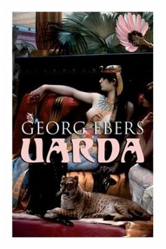 Uarda: Historical Novel - A Romance of Ancient Egypt - Ebers, Georg; Bell, Clara