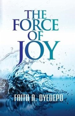 The Force of Joy - Oyedepo, Faith A.