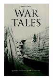 War Tales - Boxed Set: Spy Thrillers, Action Classics & WWI Adventure Tales: The Bomb-Makers, At the Sign of the Sword, The Way to Win, Sant