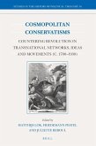 Cosmopolitan Conservatisms: Countering Revolution in Transnational Networks, Ideas and Movements (C. 1700‒1930)