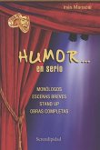 Humor... En Serio: monólogos - escenas breves - stand up - obras completas