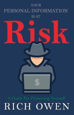 Your Personal Information Is at Risk: A Guide for Protecting Yourself - Owen, Rich
