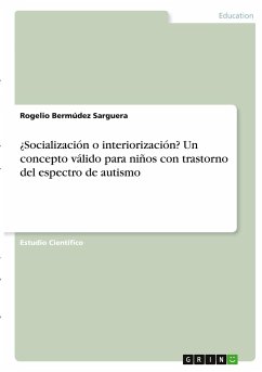 ¿Socialización o interiorización? Un concepto válido para niños con trastorno del espectro de autismo - Bermúdez Sarguera, Rogelio