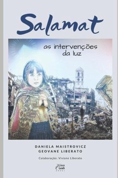 Salamat - as intervenções da luz: Romance espiritualista, que traz desenvolvimento, transformação pessoal e expansão da consciência - Maistrovicz, Daniela; Liberato, Viviane; Liberato, Geovane