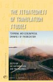 The Situatedness of Translation Studies: Temporal and Geographical Dynamics of Theorization