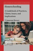 Homeschooling: A Guidebook of Practices, Claims, Issues, and Implications