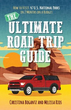 The Ultimate Road Trip Guide - Bogantz, Christina; Rios, Melissa