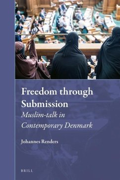 Freedom Through Submission: Muslim-Talk in Contemporary Denmark - Renders, Johannes